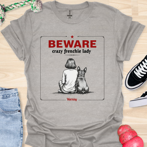 Beware crazy frenchie lady - V1 - Sit Cute T-Shirt